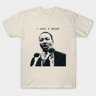 I Have A Dream Martin Luther King, Jr. T-Shirt